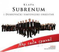 KLAPA SUBRENUM i dubrovacki simfonijski orkestar - Ako sada spav